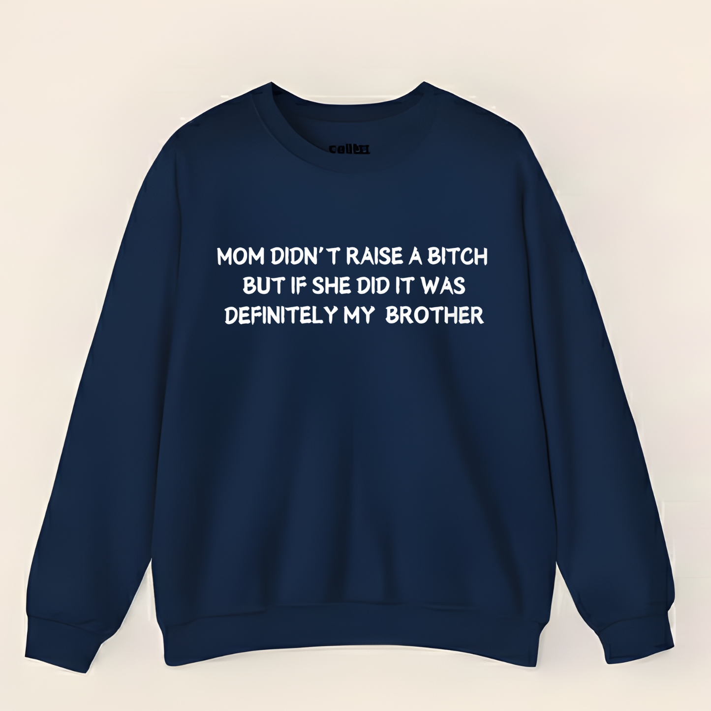 Mom Didn't Raise a Bitch (Brother)Crewneck Sweatshirt (Front Print)