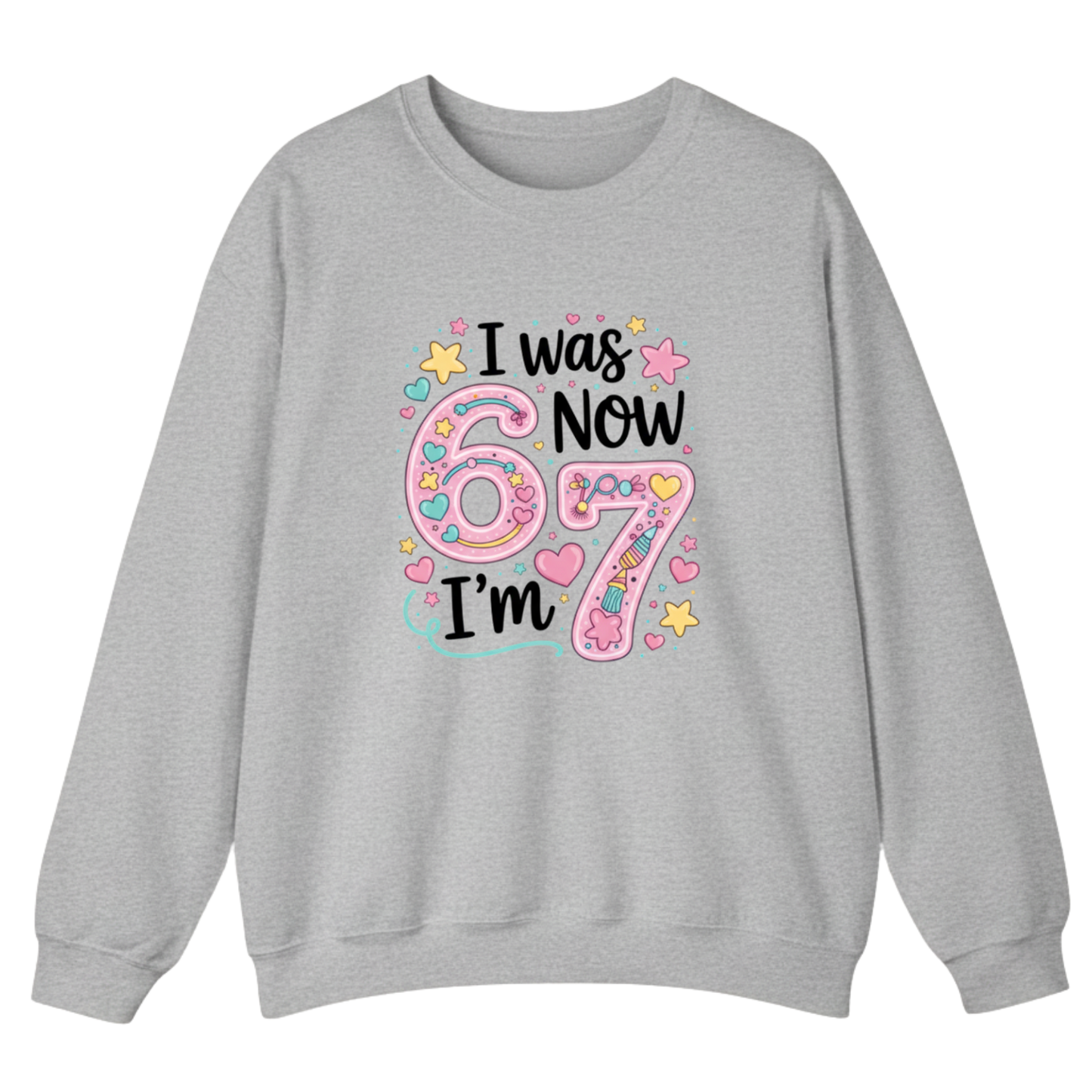 I was 6 Now I'm 7 Sweatshirt