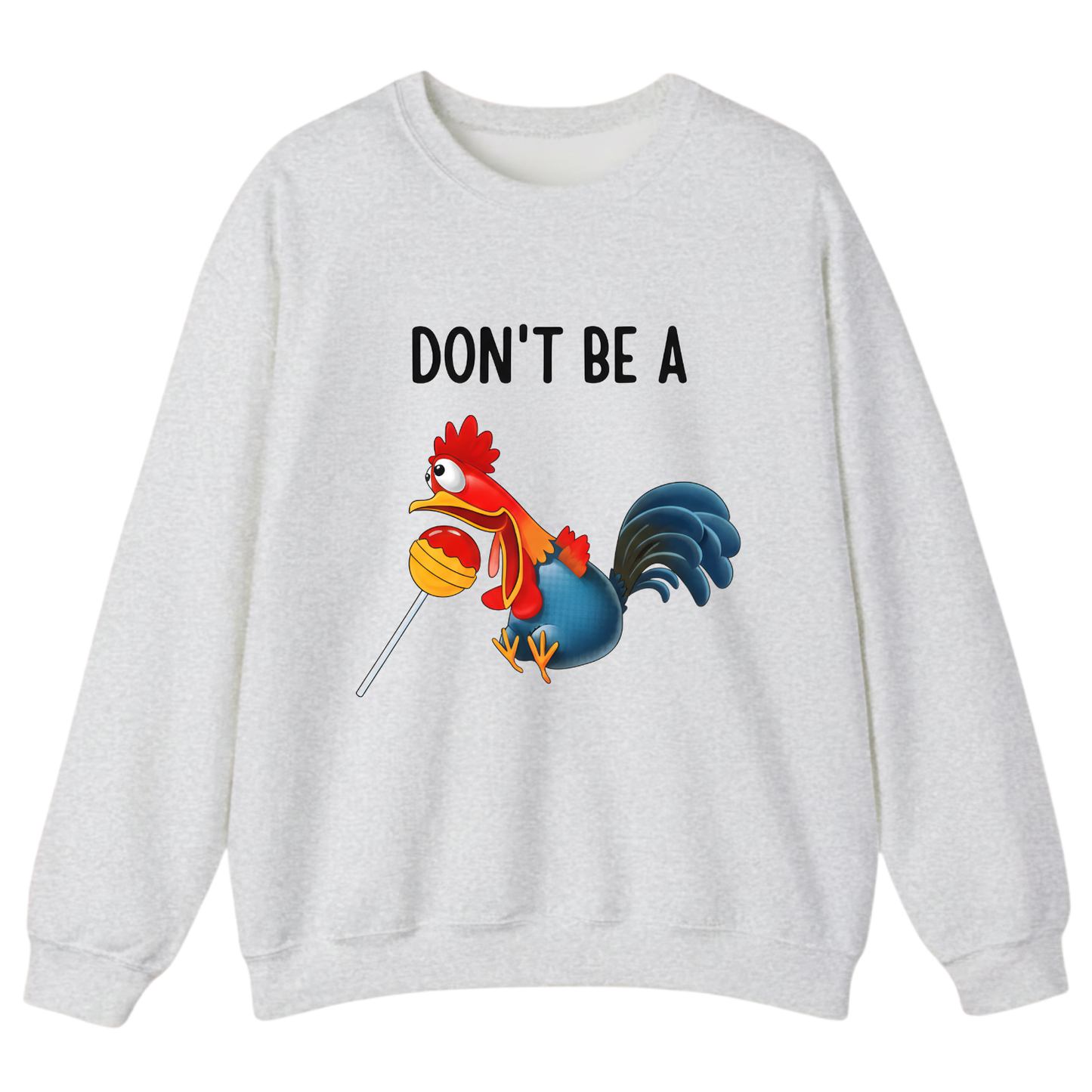 Don't Be A ... Sweatshirt