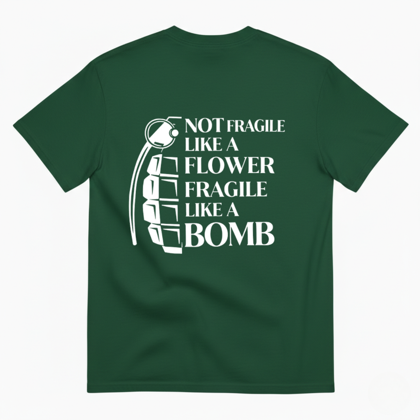NOT FRAGILE LIKE A FLOWER FRAGILE LIKE A BOMB T - SHIRT (BACK PRINT)
