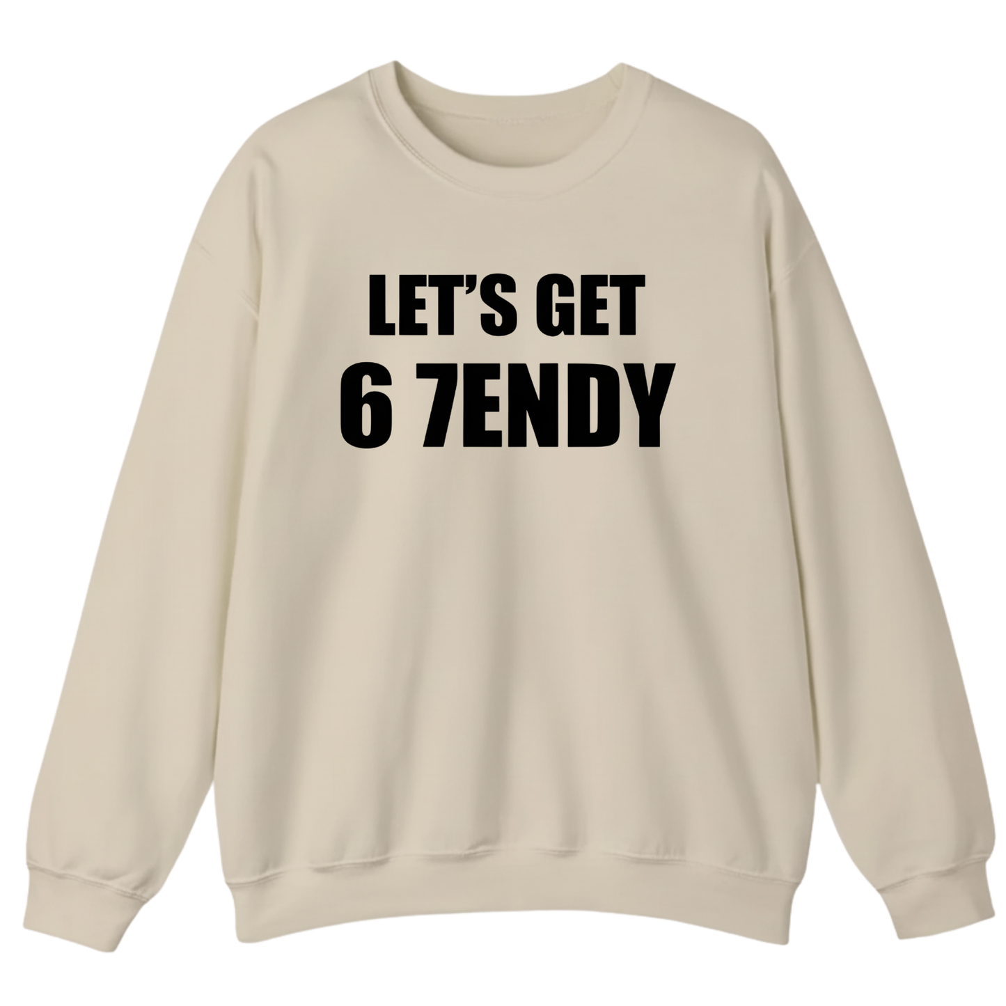 LET’S GET 67ENDY Sweatshirt (FRONT PRINT)