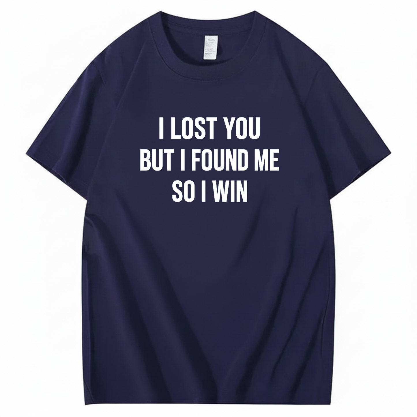 I LOST YOU BUT I FOUND ME SO I WIN T-SHIRT (FRONT PRINT)