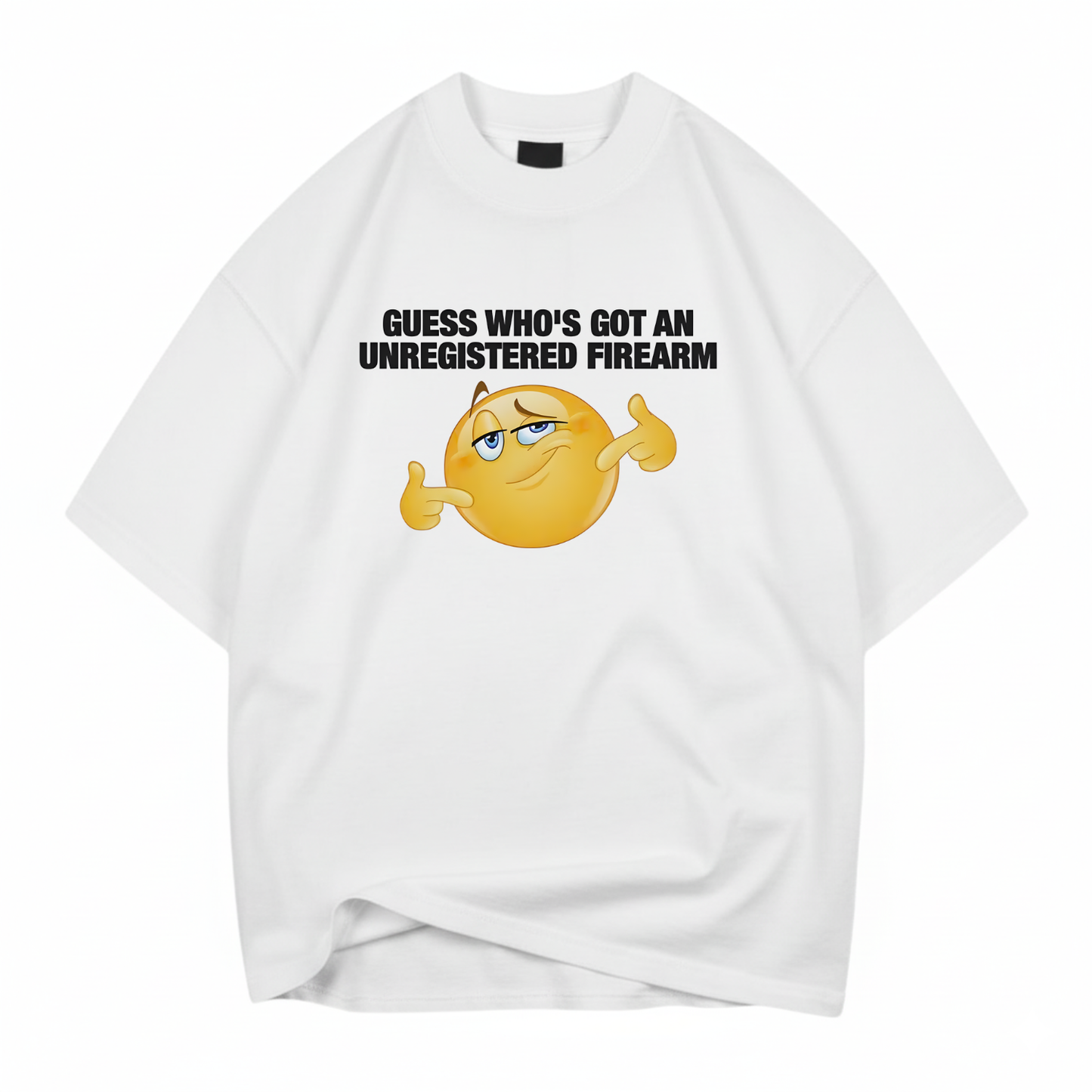 GUESS WHO'S GOT AN UNREGISTERED FIREARM T- SHIRT (FRONT PRINT)