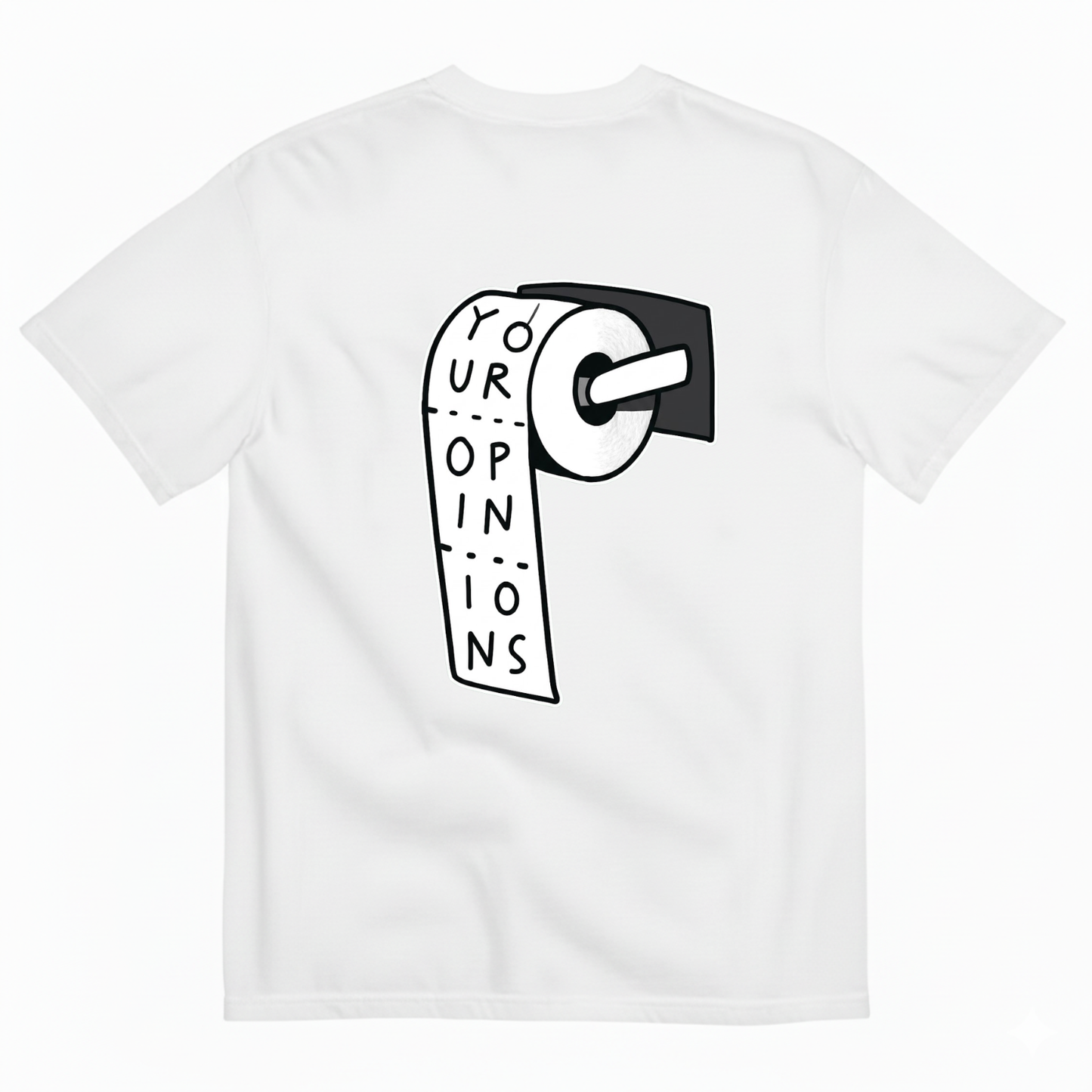 YOUR OPINIONS T - SHIRT (BACK PRINT)