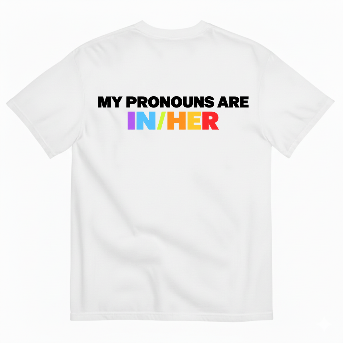 MY PRONOUNS ARE IN/HER T-SHIRT (BACK PRINT)