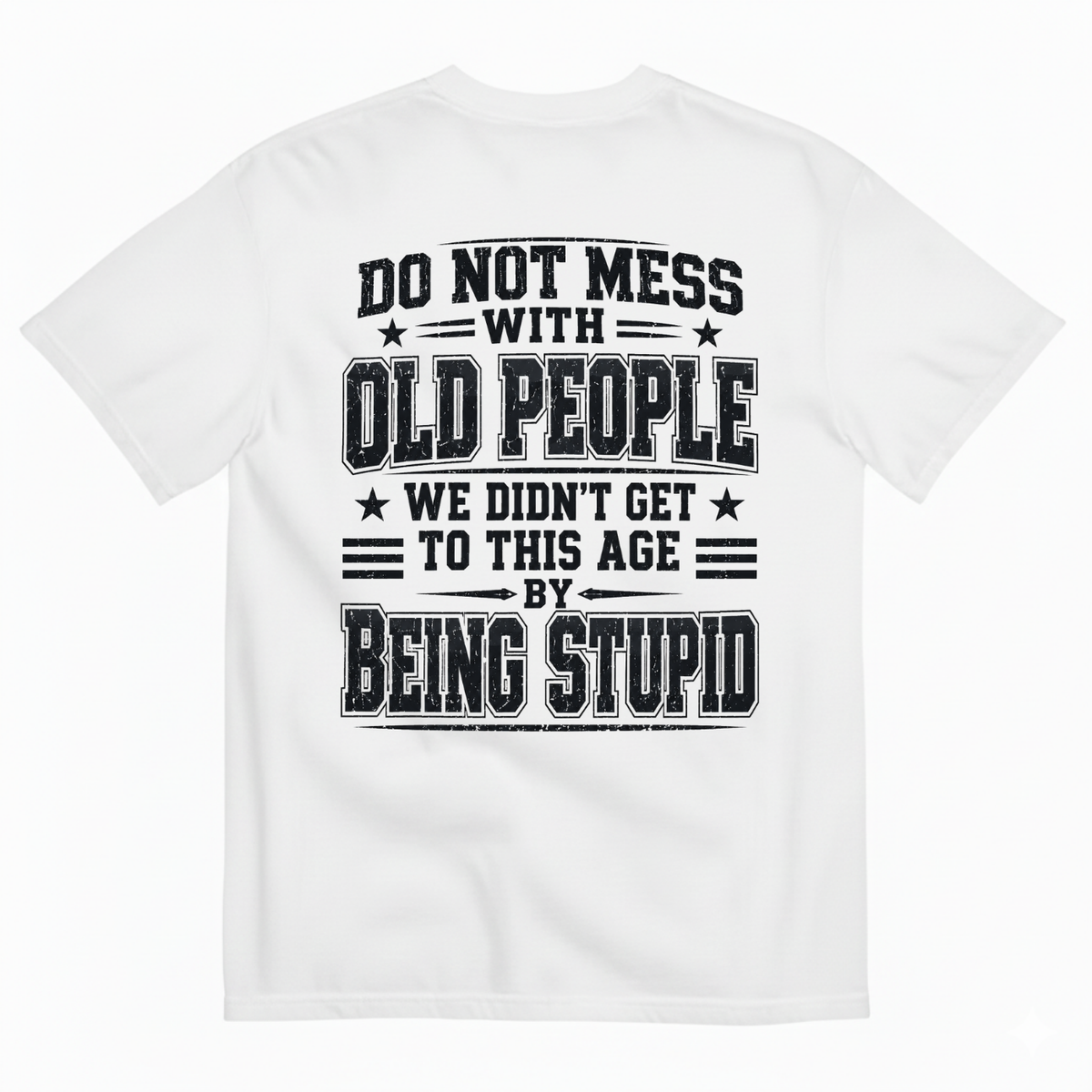 DO NOT MESS WITH OLD PEOPLE T-SHIRT (BACK PRINT)