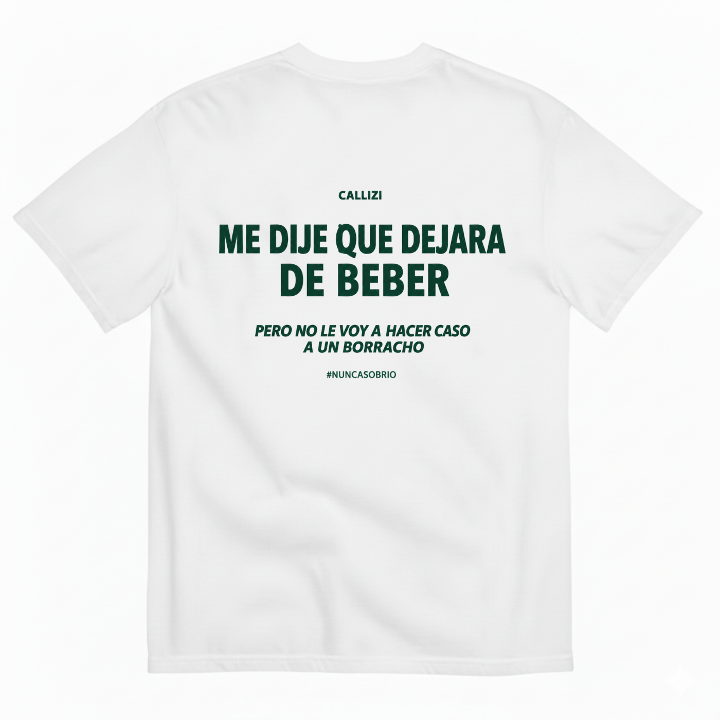 ME DIJE QUE DEJARA DE BEBER T-SHIRT (BACK PRINT)
