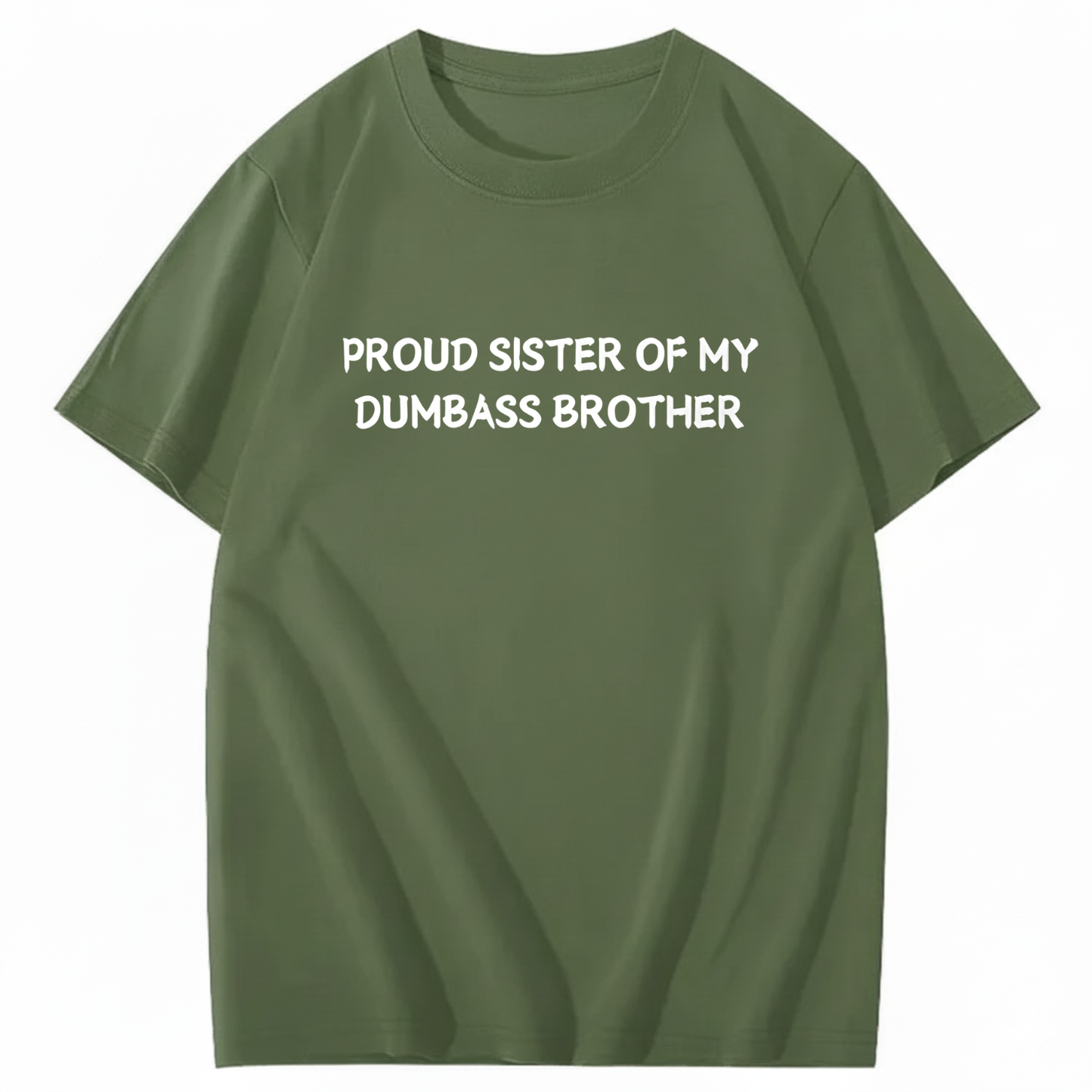 Proud Sister of my Dumbass Brother T-shirt