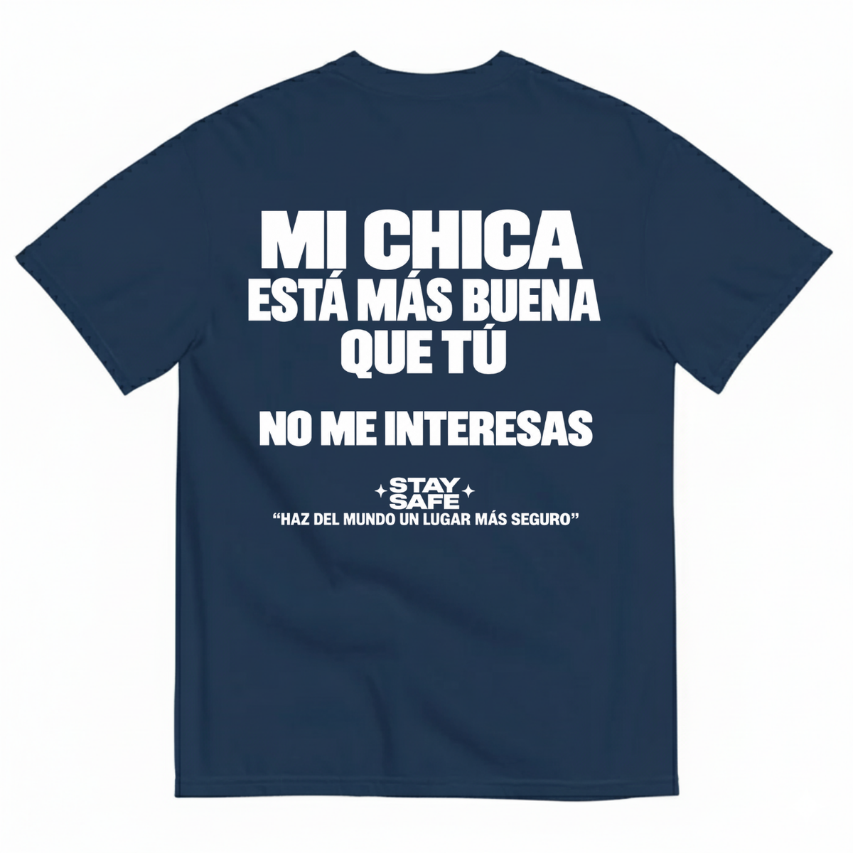 MI CHICA ESTÁ MÁS BUENA QUE TÚ / NO ME INTERESAS T-SHIRT (BACK PRINT)