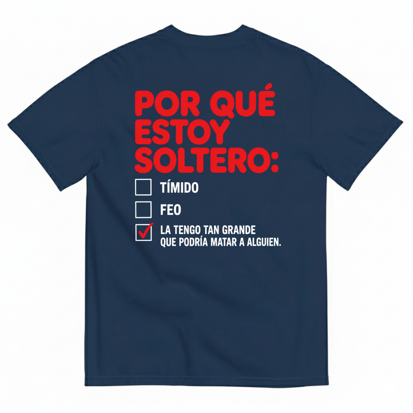 POR QUÉ ESTOY SOLTERO T-SHIRT (BACK PRINT)