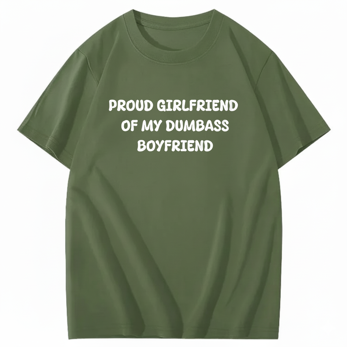PROUD GIRLFRIEND OF DUMBASS BOYFRIEND T-Shirt (Front Print)