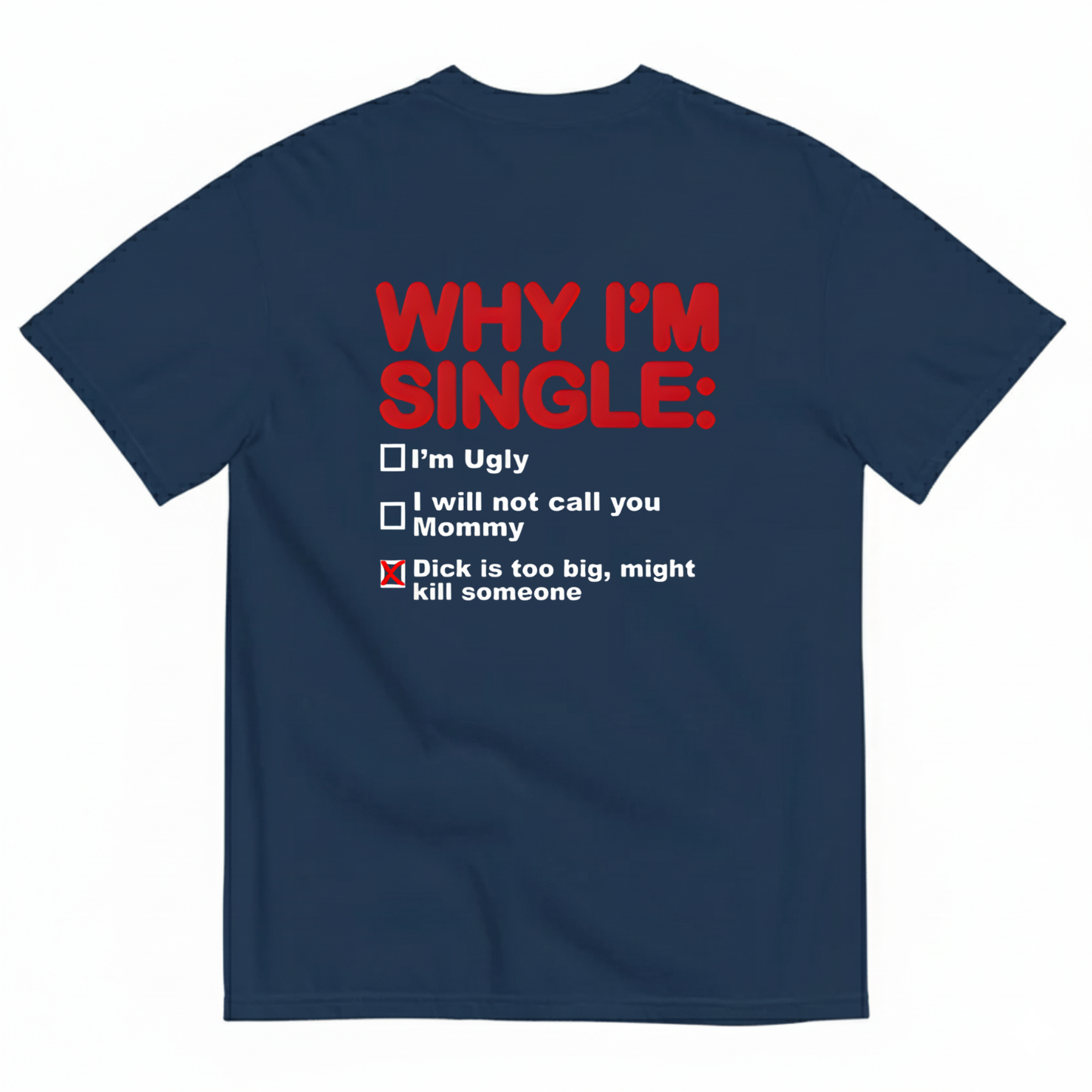 WHY I'M SINGLE T- SHIRT