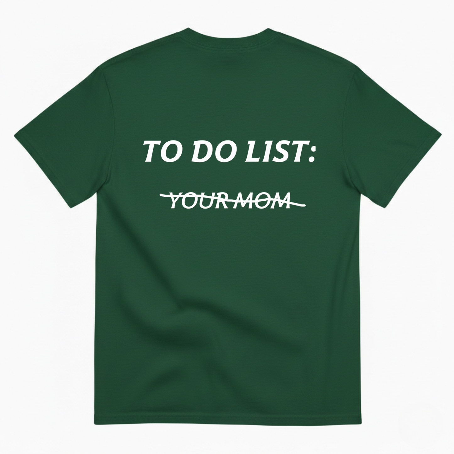 TO DO LIST: YOUR MOM T- SHIRT