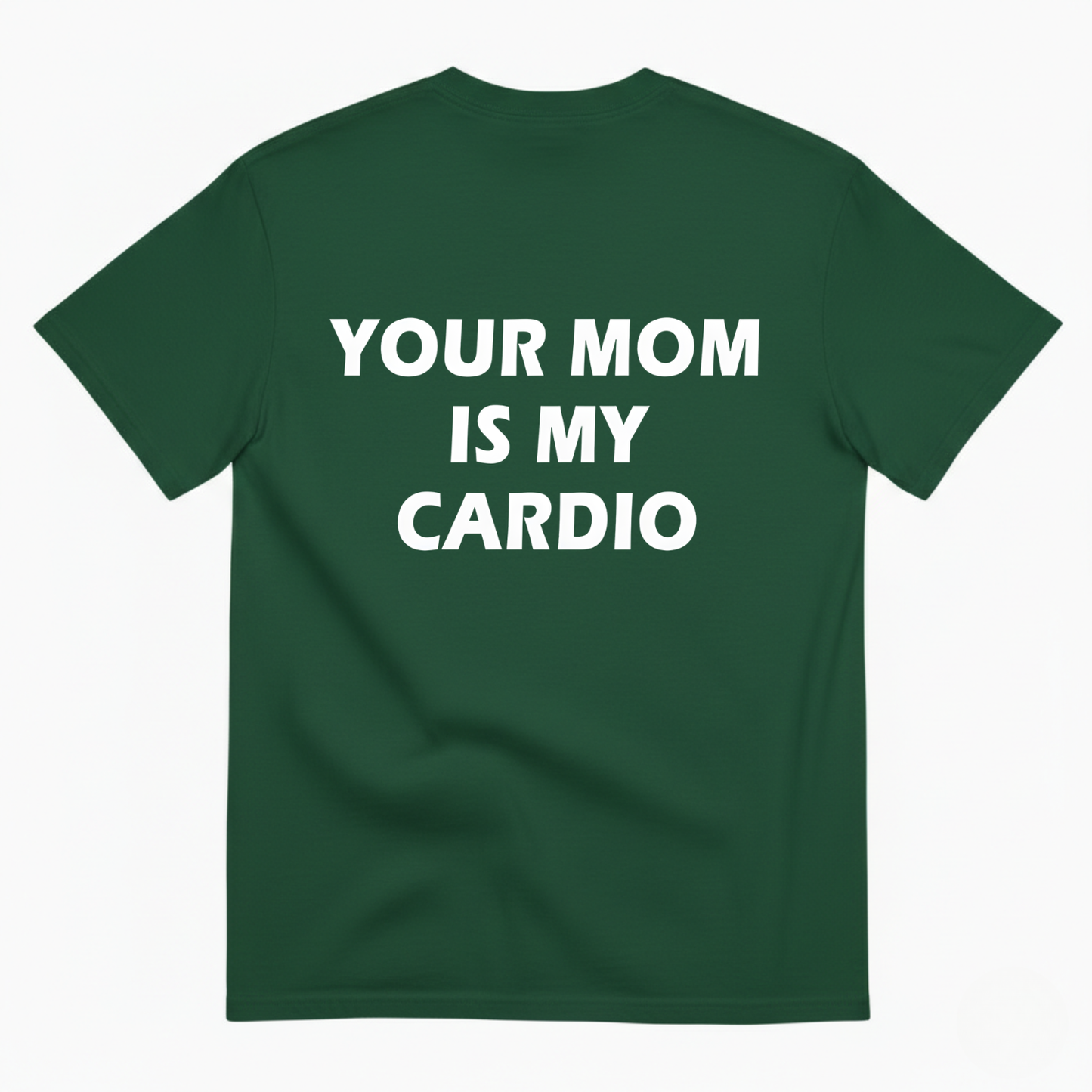 YOUR MOM IS MY CARDIO T- SHIRT