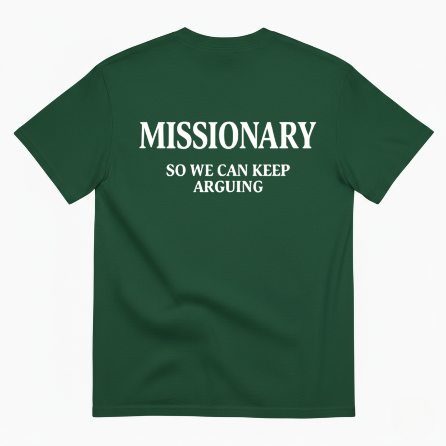 MISSIONARY SO WE CAN KEEP ARGUING T- SHIRT
