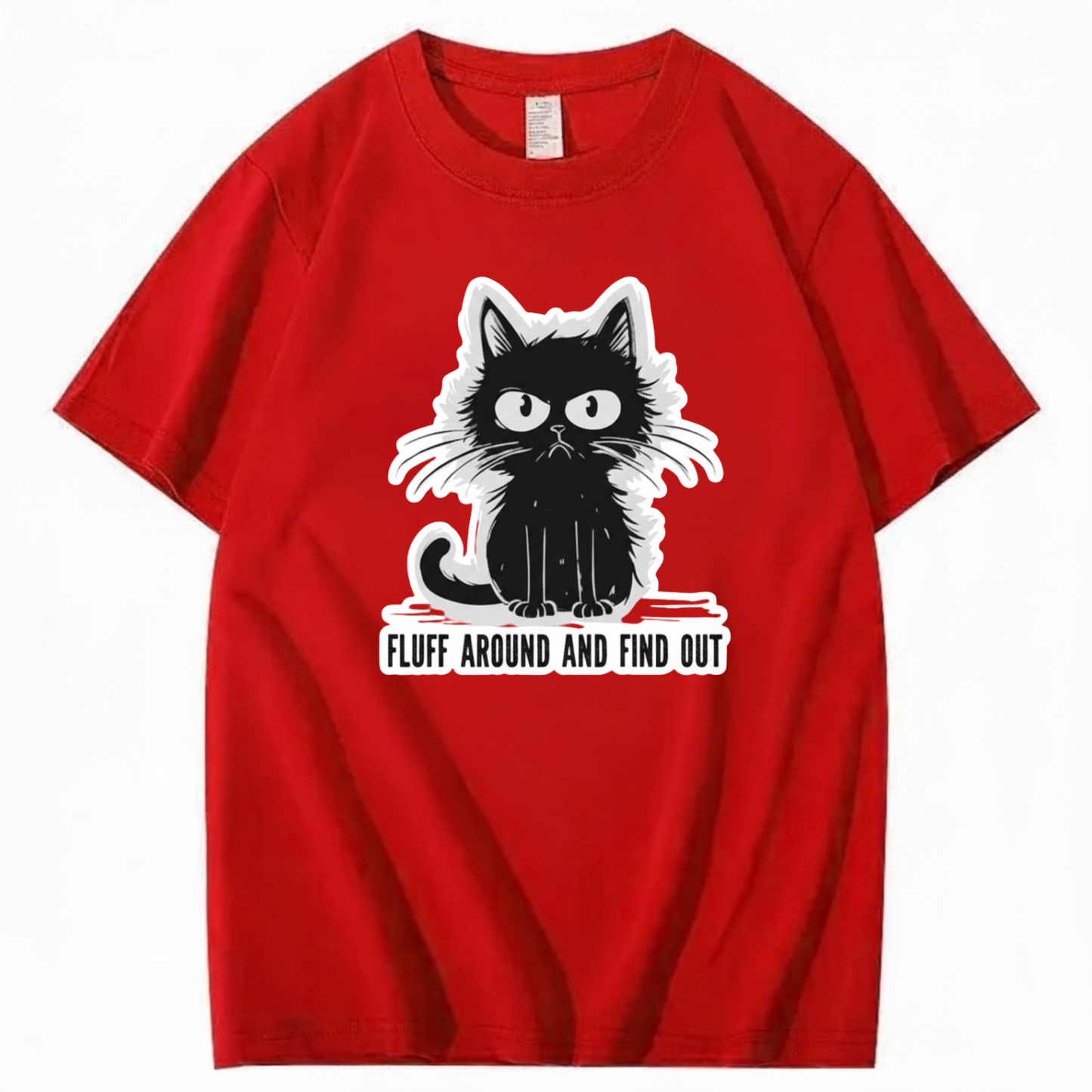 FLUFF AROUND AND FIND OUT T-Shirt