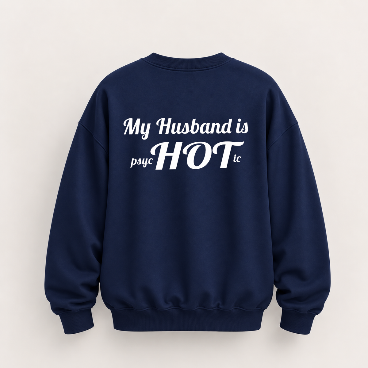 MY HUSBAND IS PSYCHOTIC SWEATSHIRT (BACK PRINT)