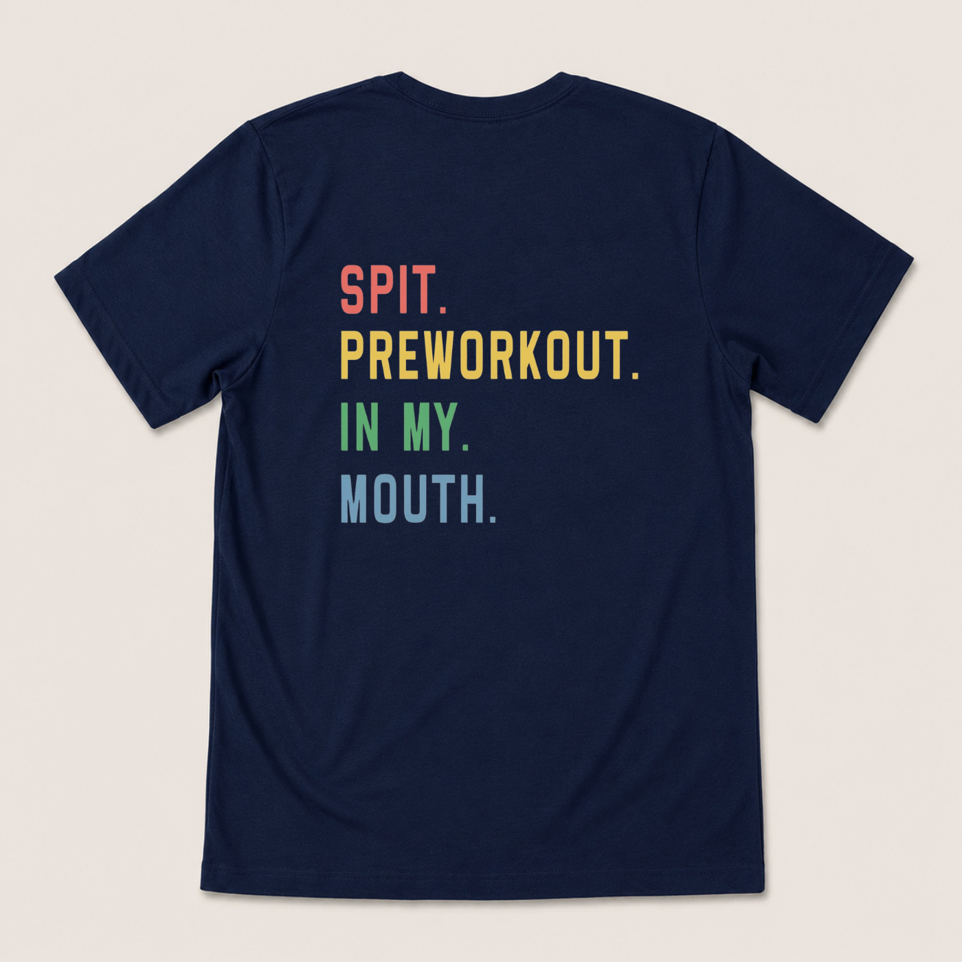SPIT. PREWORKOUT. IN MY. MOUTH T-SHIRT (BACK PRINT)