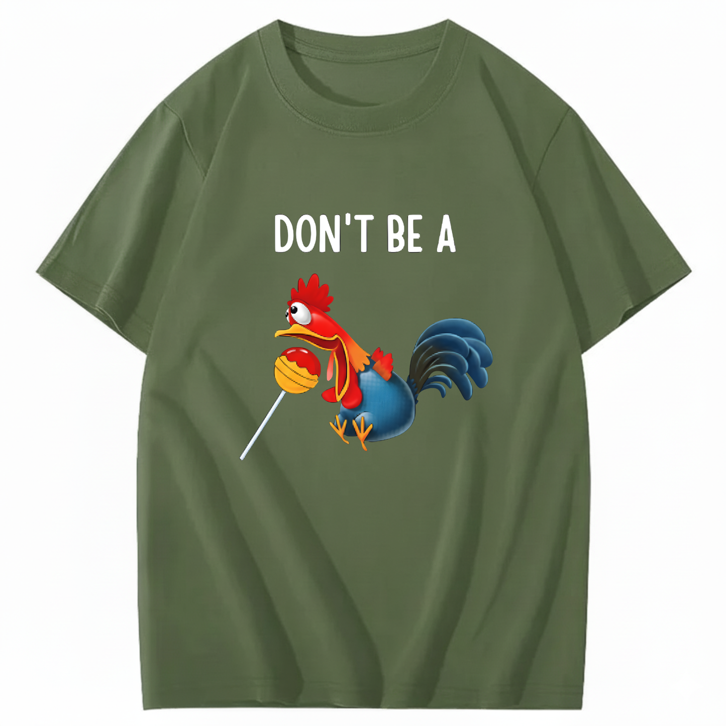 "Don't Be A..." Cartoon Rooster T-Shirt (FRONT PRINT)