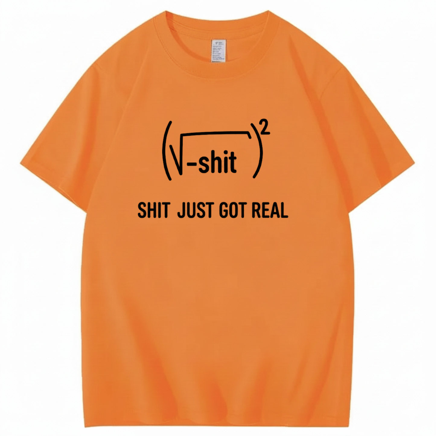 SHIT JUST GOT REAL T - SHIRT (FRONT PRINT)