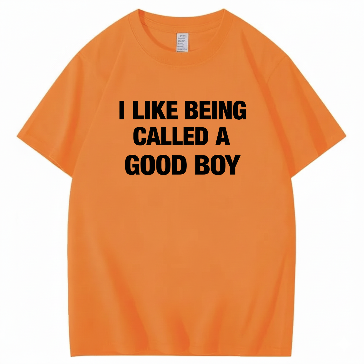 I LIKE BEING CALLED A GOOD BOY T - SHIRT (FRONT PRINT)