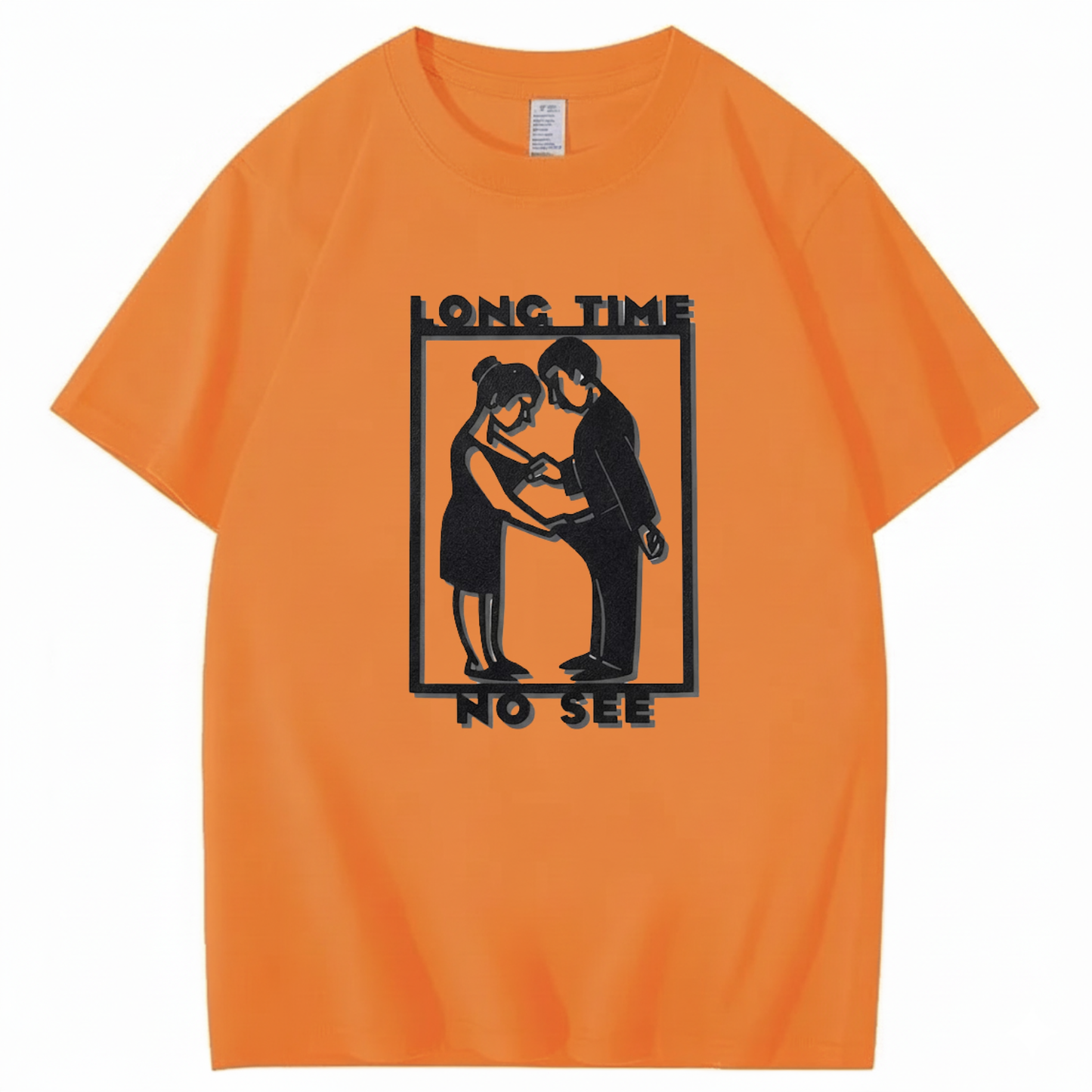 LONG TIME NO SEE T - SHIRT (FRONT PRINT)