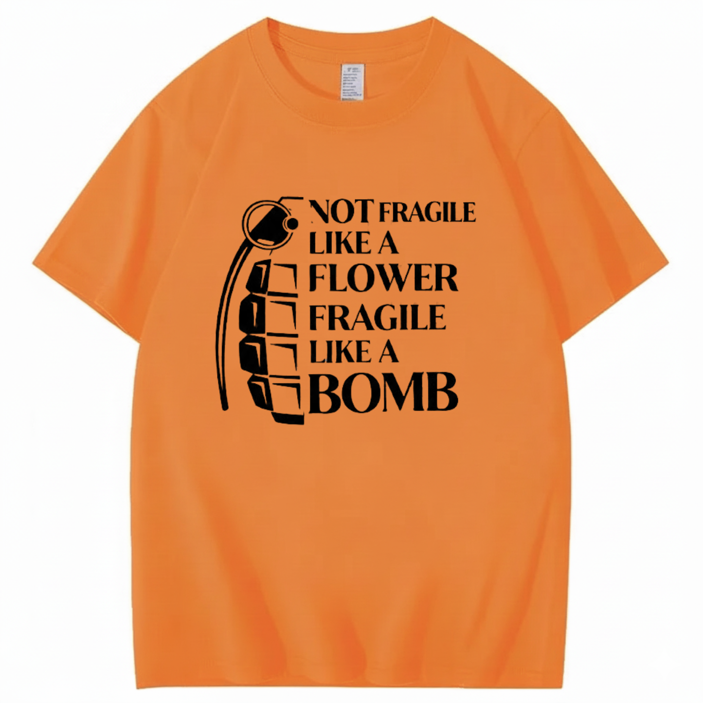 NOT FRAGILE LIKE A FLOWER FRAGILE LIKE A BOMB T - SHIRT (FRONT PRINT)