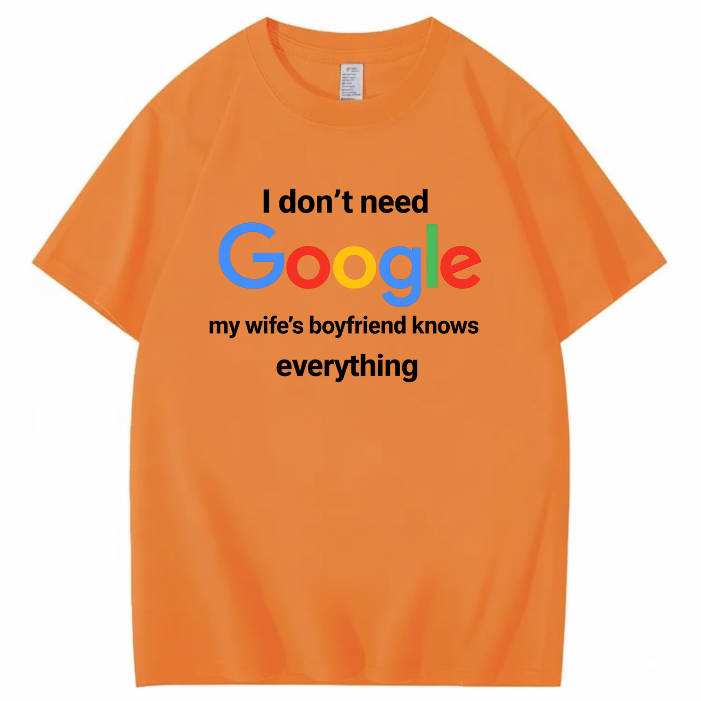 I DON'T NEED GOOGLE My Wife's Boyfriend Knows Everything T - SHIRT (FRONT PRINT)