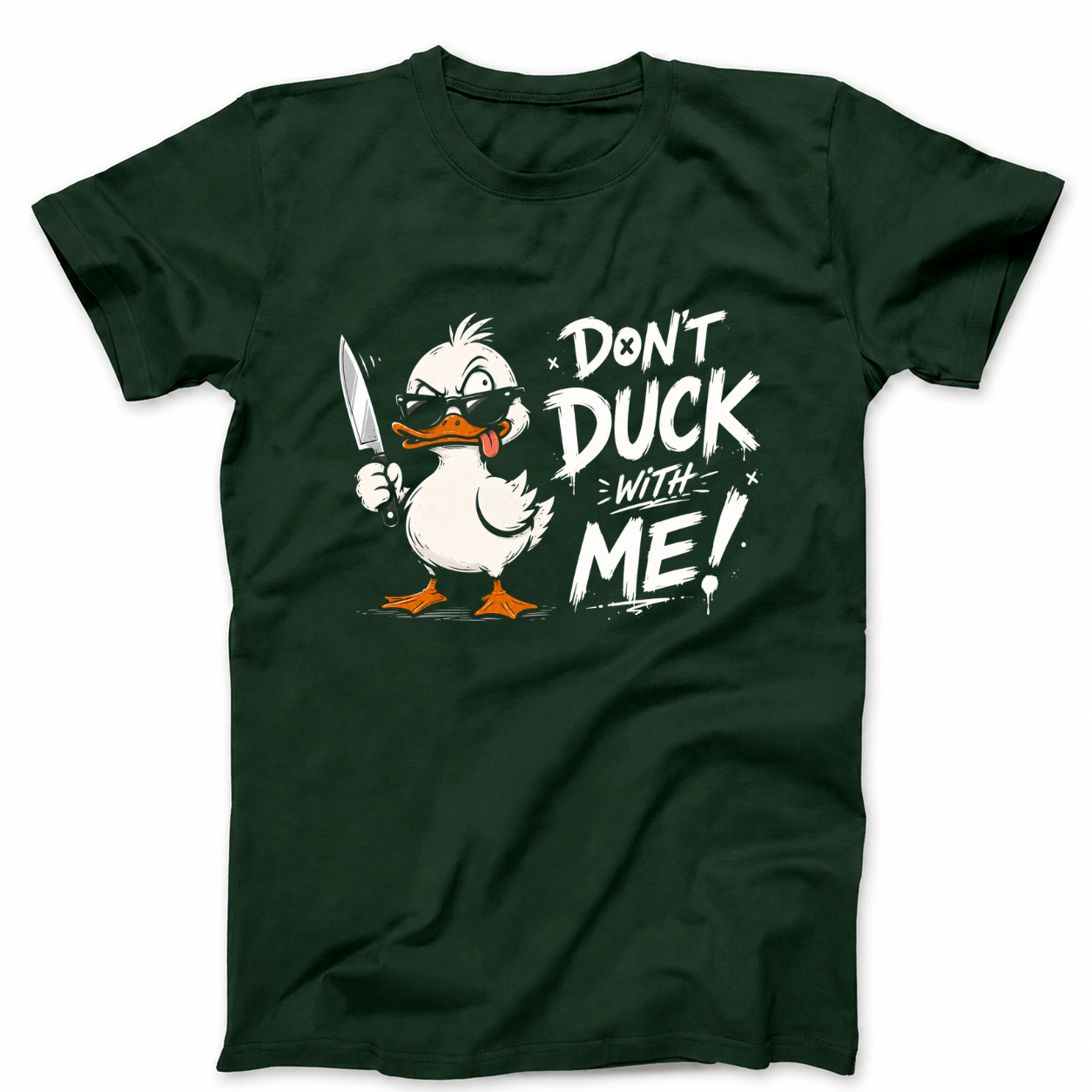 DON'T DUCK WITH ME T - SHIRT (FRONT PRINT)