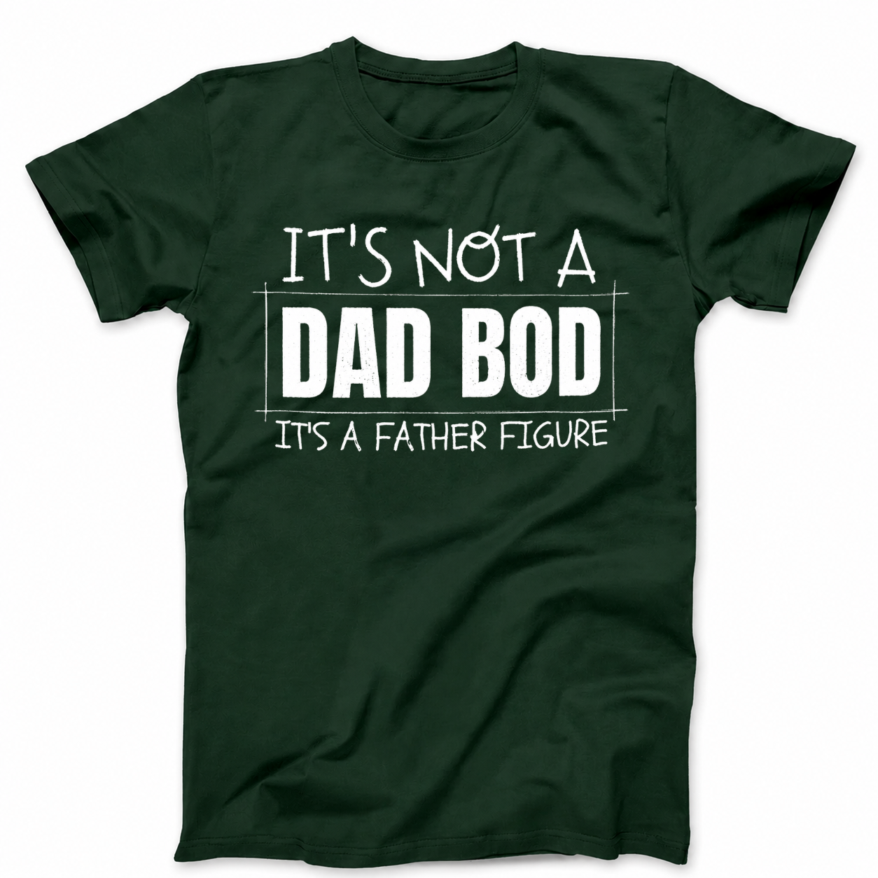 IT'S NOT A DAD BOD IT'S A FATHER FIGURE T - SHIRT (FRONT PRINT)