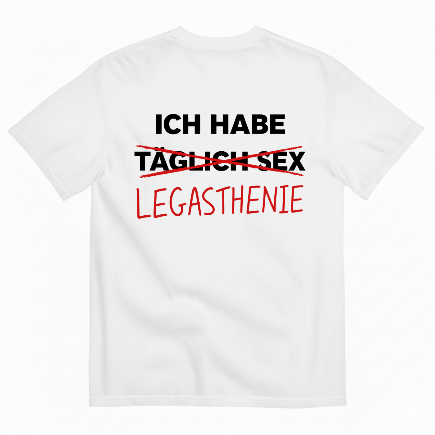 ICH HABE LEGASTHENIE T-SHIRT (BACK PRINT)