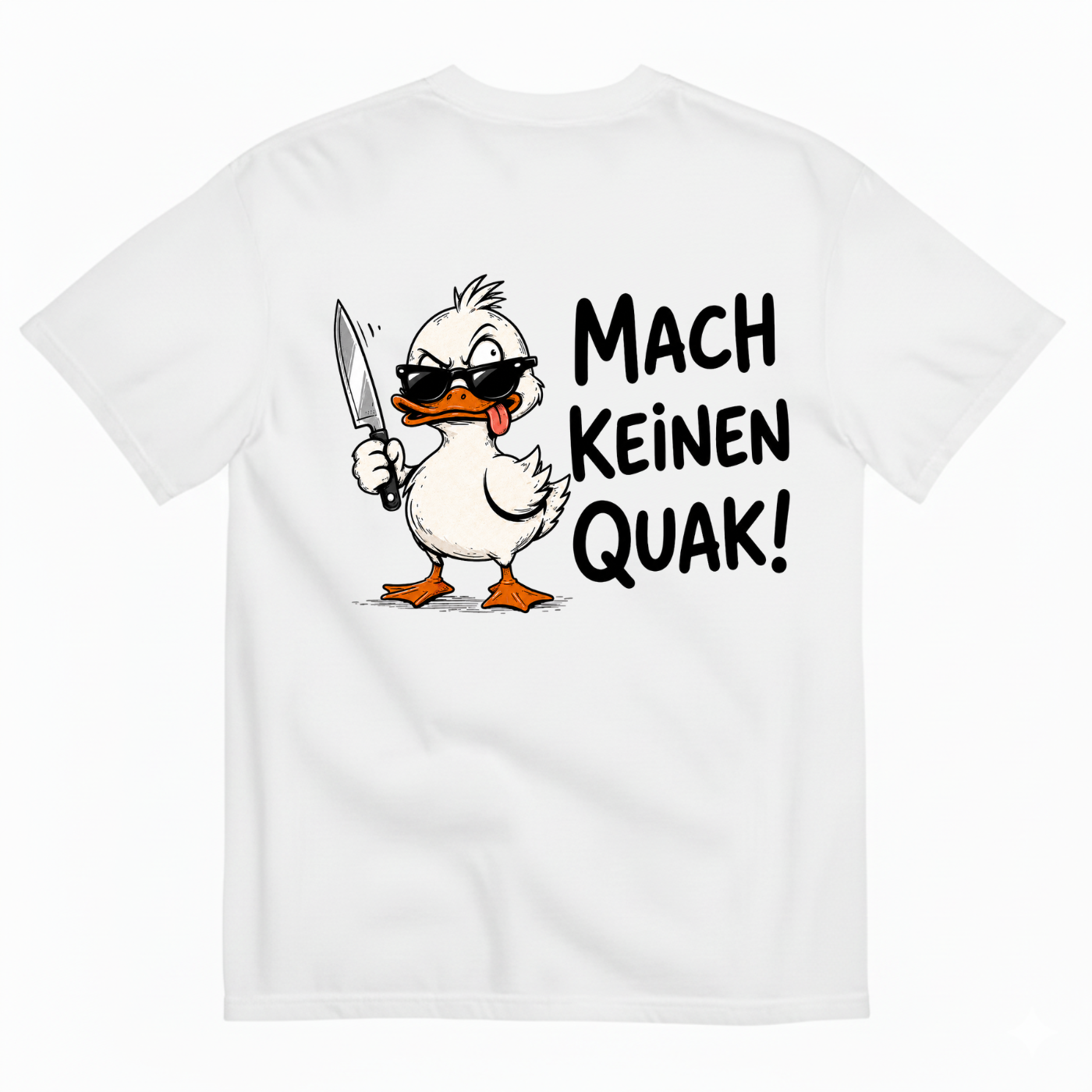 MACH KEINEN QUAK! T-SHIRT (BACK PRINT)