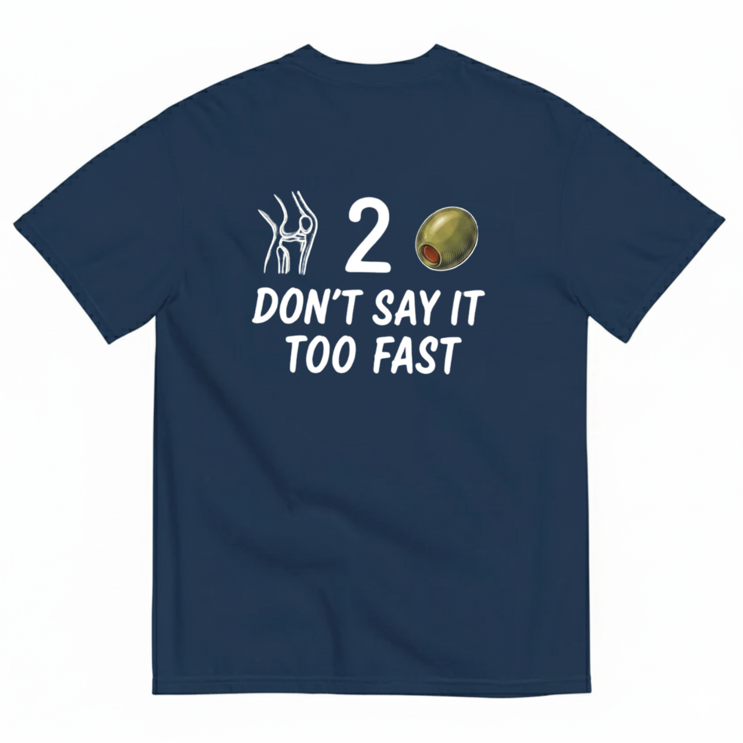 DON’T SAY IT TOO FAST T-SHIRT (BACK PRINT)