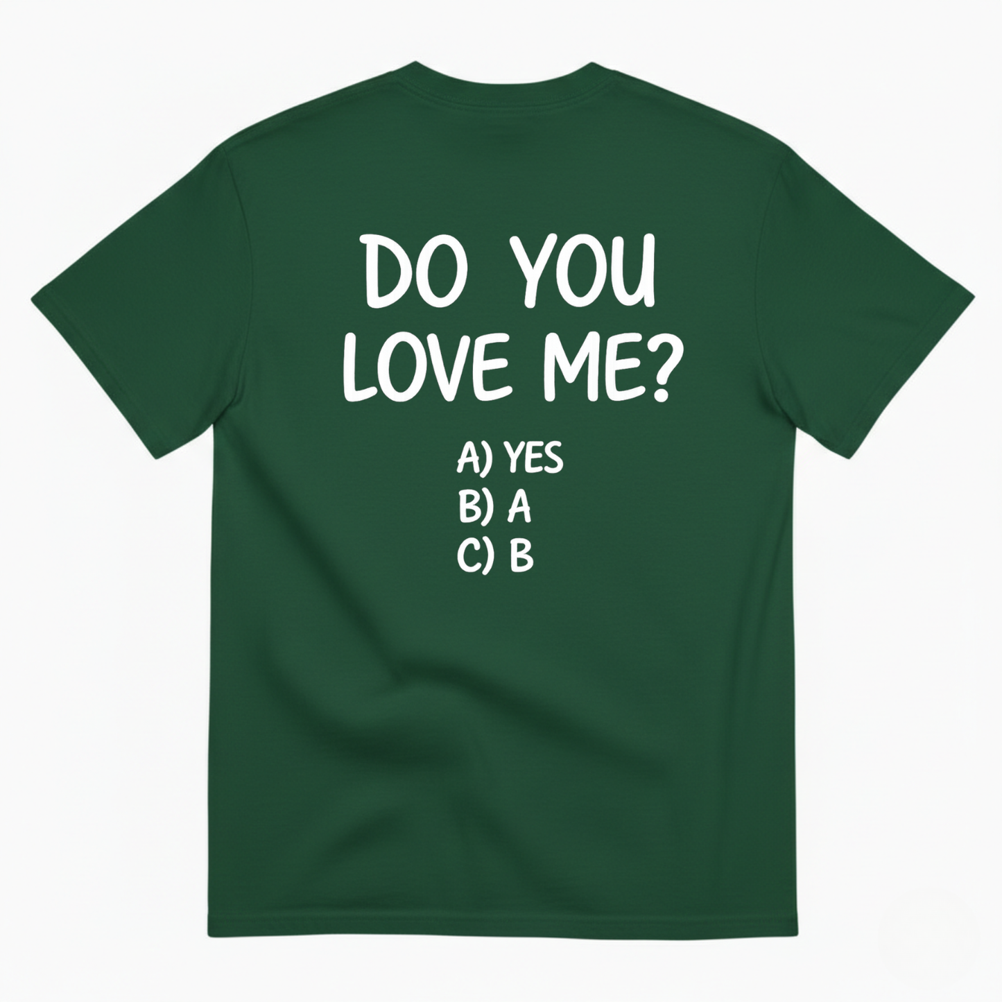 DO YOU LOVE ME T-SHIRT (BACK PRINT)