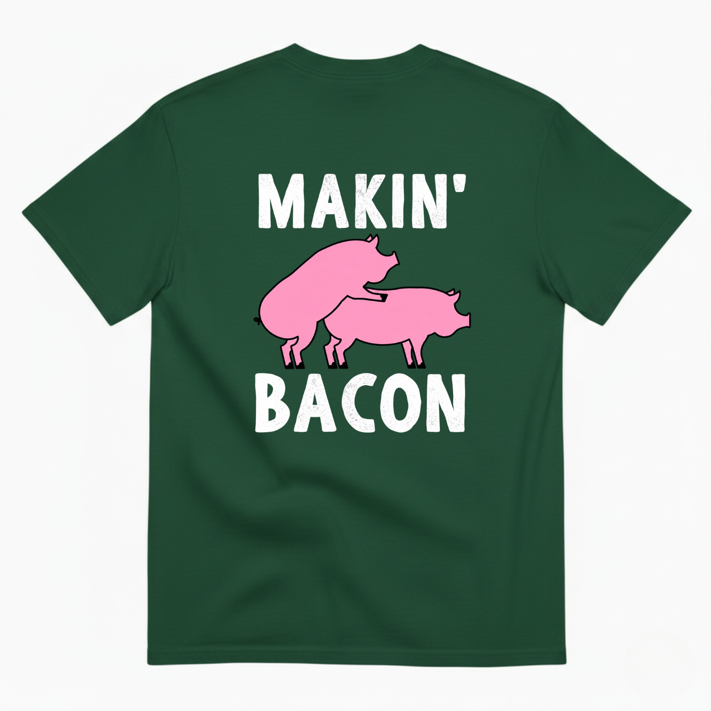 MAKIN’ BACON T-SHIRT (BACK PRINT)