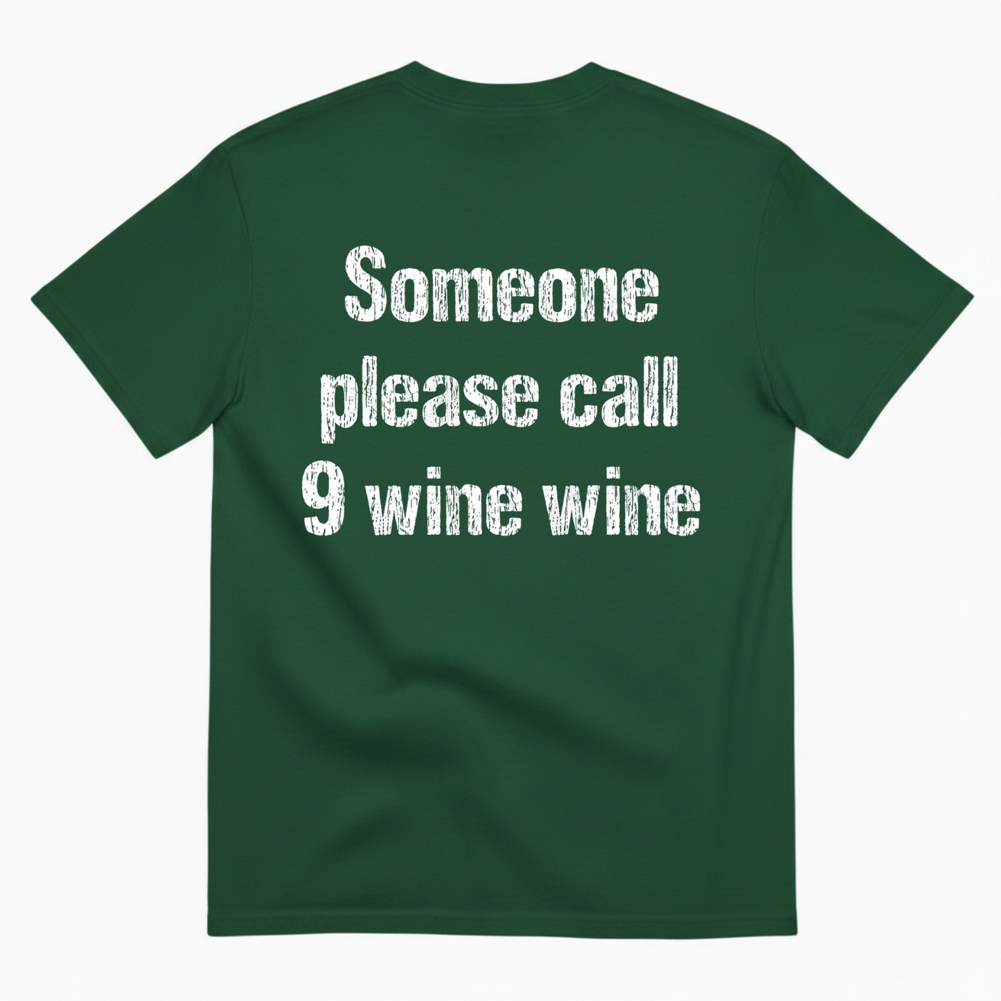 SOMEONE PLEASE CALL 9 WINE WINE T-SHIRT (BACK PRINT)