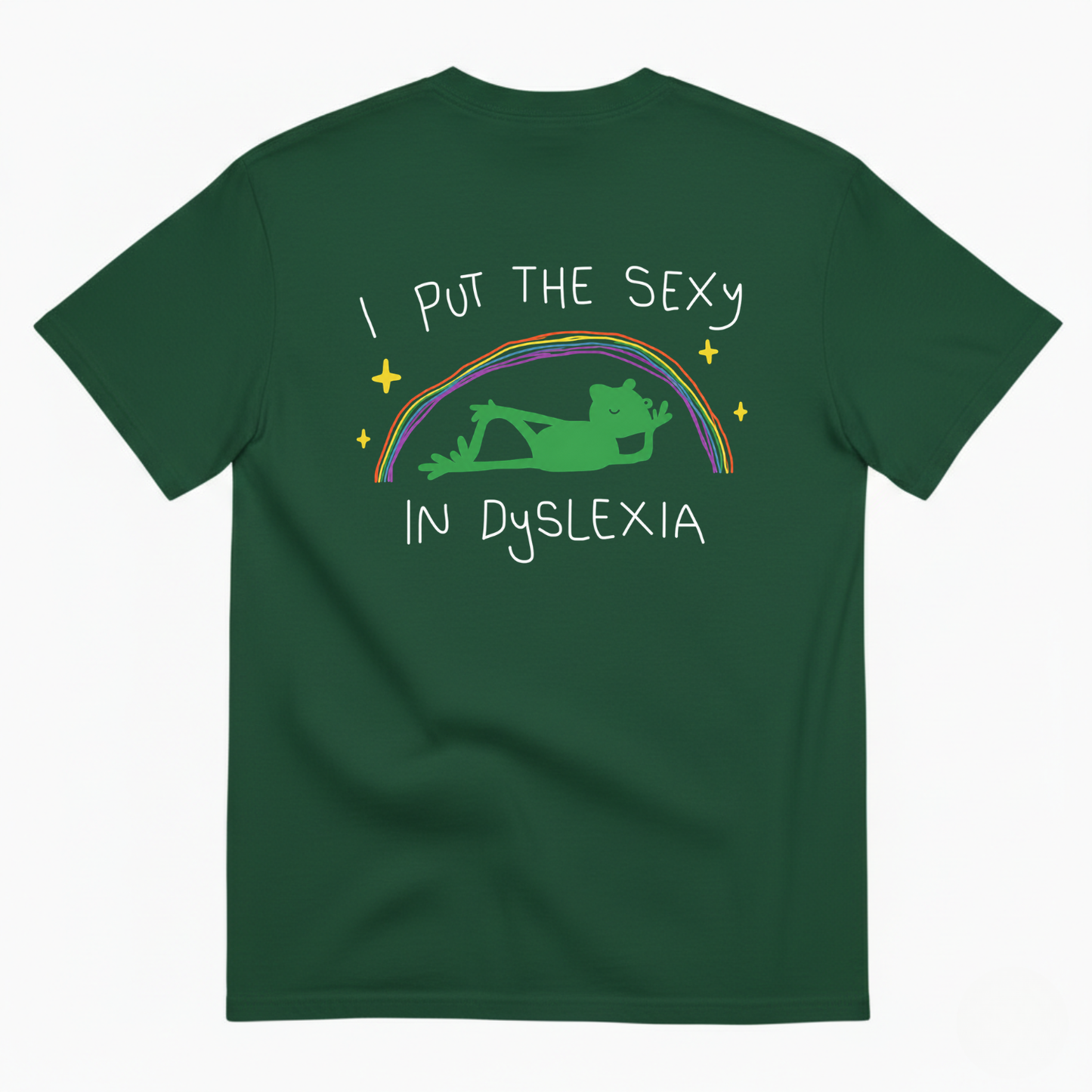 I PUT THE SEXY IN DYSLEXIA T-SHIRT (BACK PRINT)