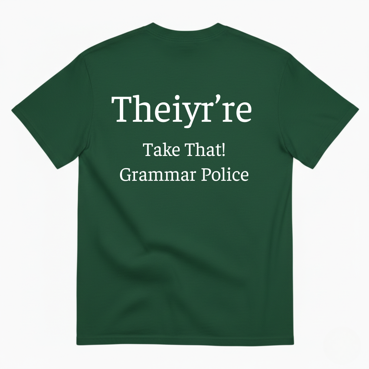 THEIYR’RE TAKE THAT! GRAMMAR POLICE T-SHIRT (BACK PRINT)