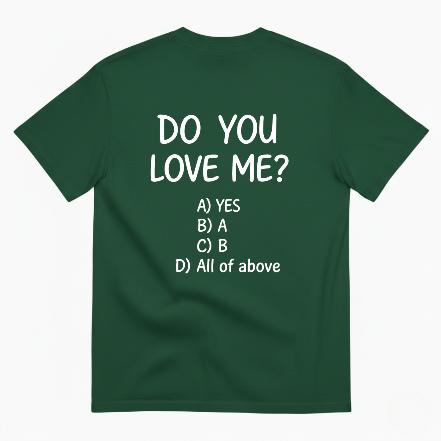 DO YOU LOVE ME? T-SHIRT (BACK PRINT)