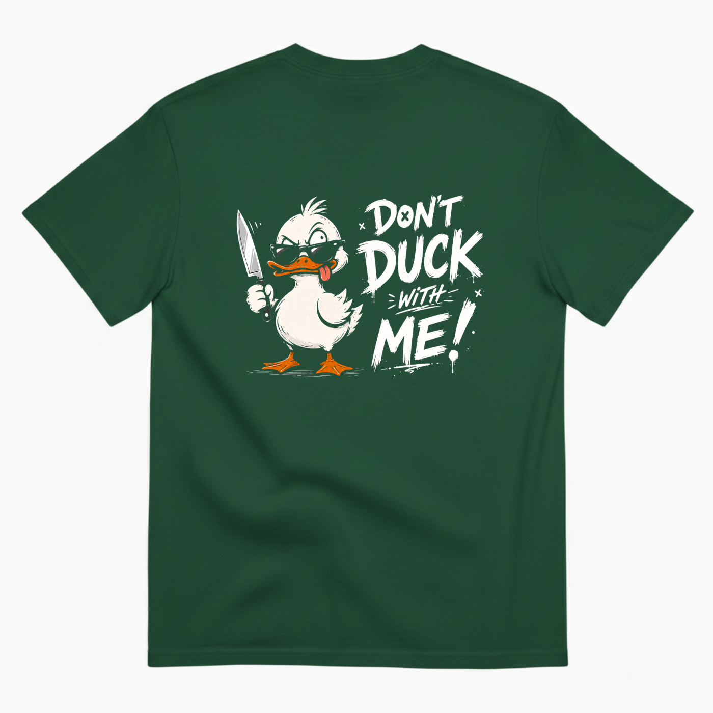 DON'T DUCK WITH ME T-SHIRT (BACK PRINT)