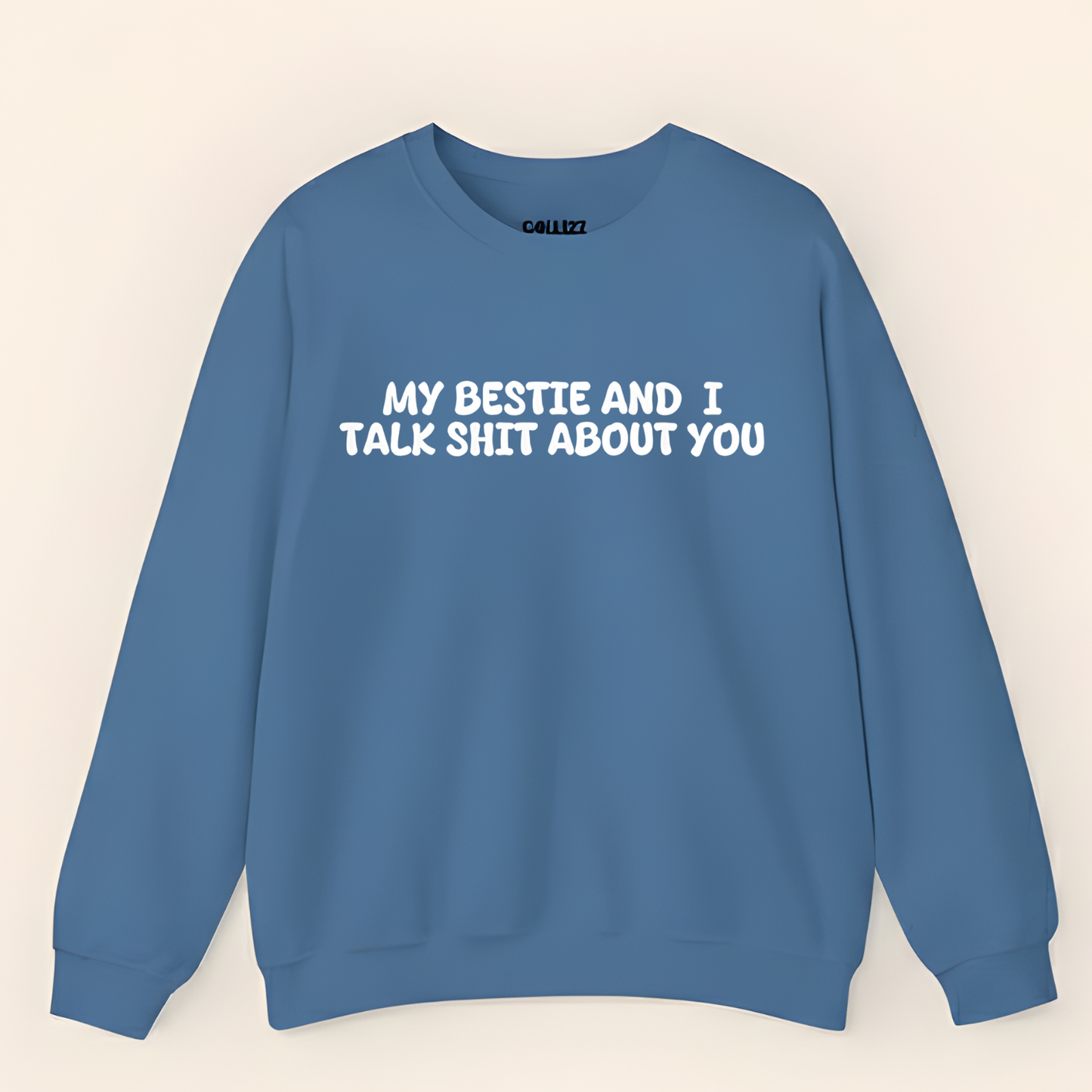 My Bestie And I Talk Shit About You Sweatshirt