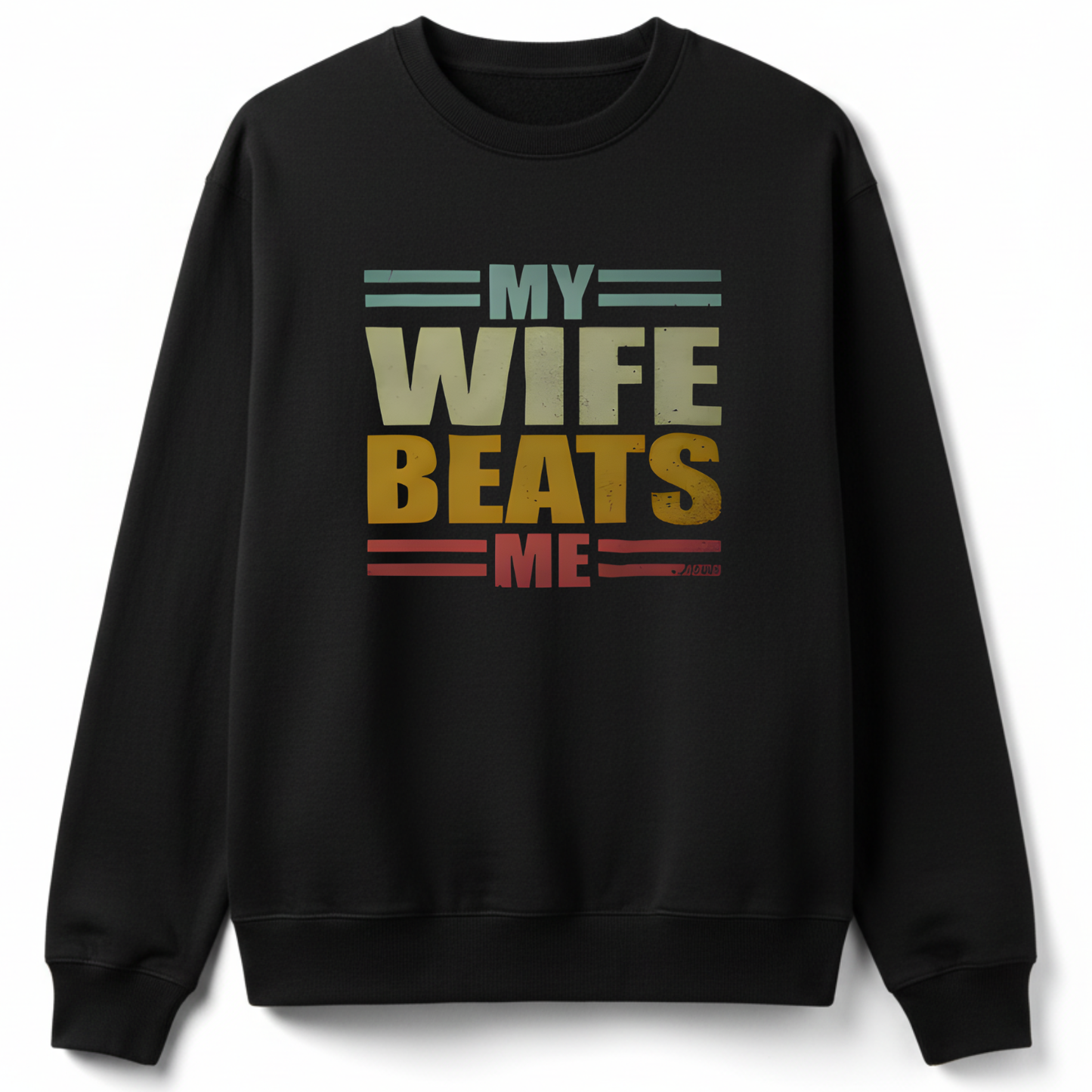 My Wife Beats Me Funny Sweatshirt