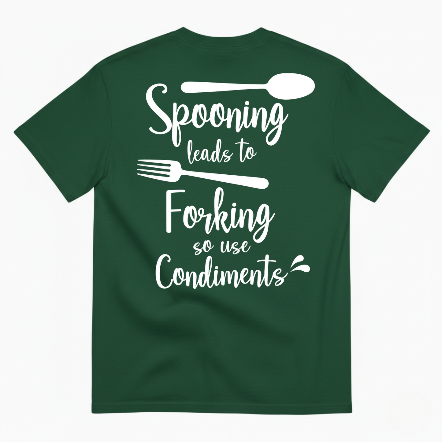 SPOONING LEADS TO FORKING SO USE CONDIMENTS T-SHIRT (BACK PRINT)