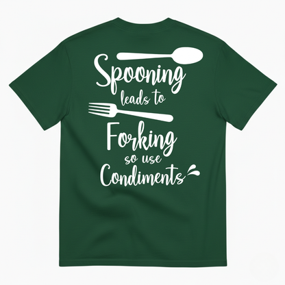 SPOONING LEADS TO FORKING SO USE CONDIMENTS T-SHIRT (BACK PRINT)