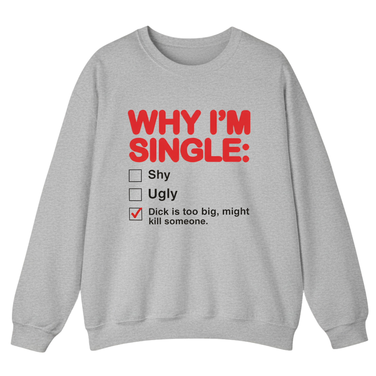 Why I'm Single Sweatshirt
