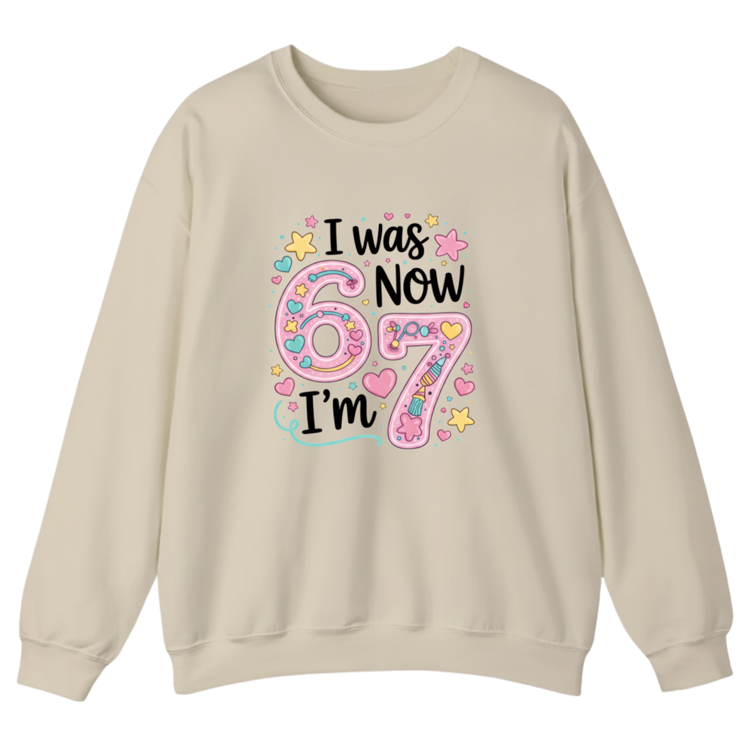 I was 6 Now I'm 7 Sweatshirt