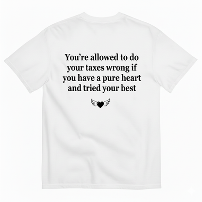 YOU’RE ALLOWED TO DO YOUR TAXES WRONG... T - SHIRT (BACK PRINT)
