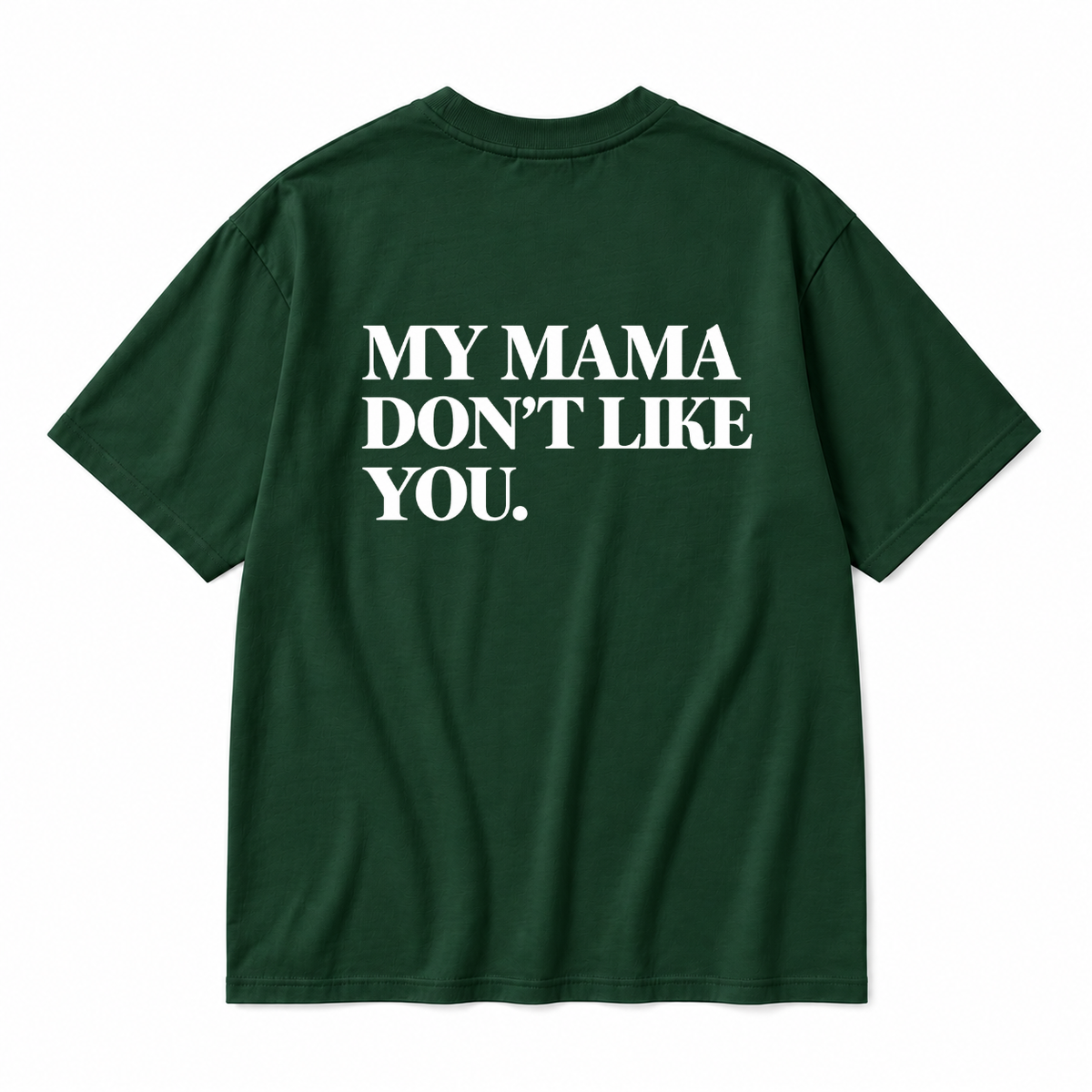 MY MAMA DON'T LIKE YOU TODDLER TEE (BACK PRINT)