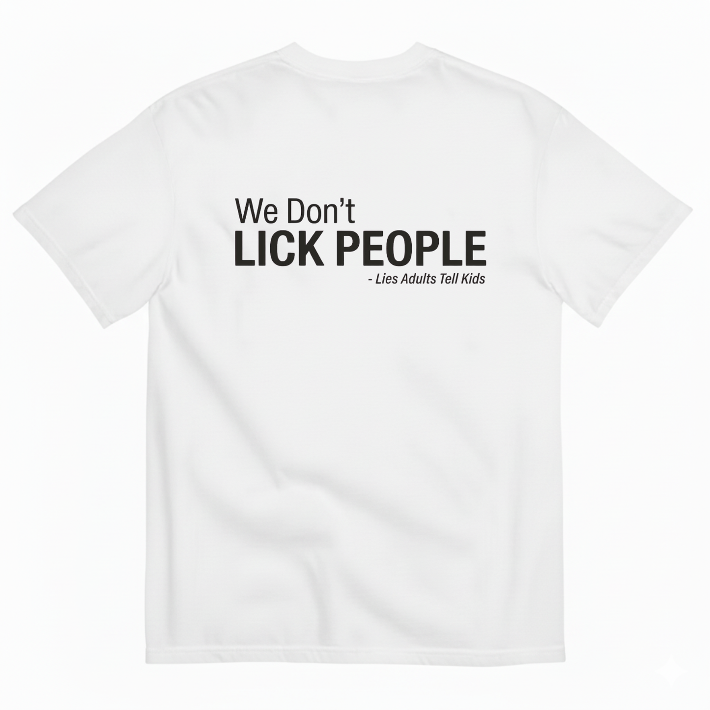 WE DON'T LICK PEOPLE T - SHIRT (BACK PRINT)