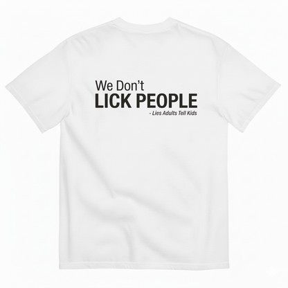 WE DON'T LICK PEOPLE T - SHIRT (BACK PRINT)